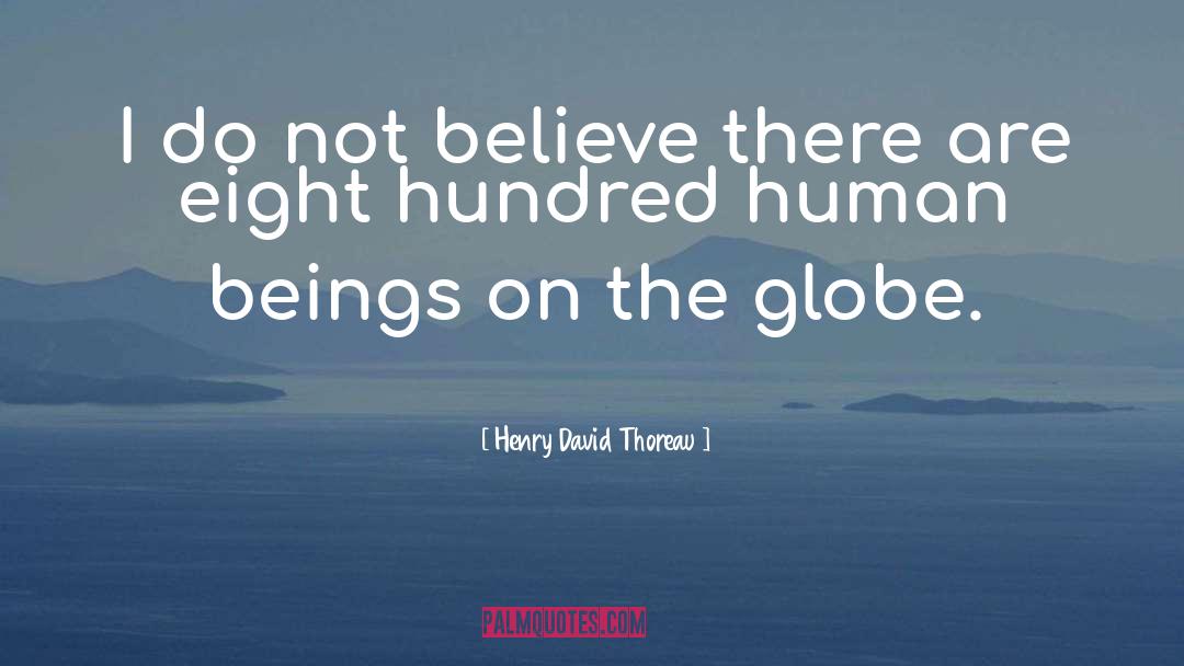 Globes quotes by Henry David Thoreau