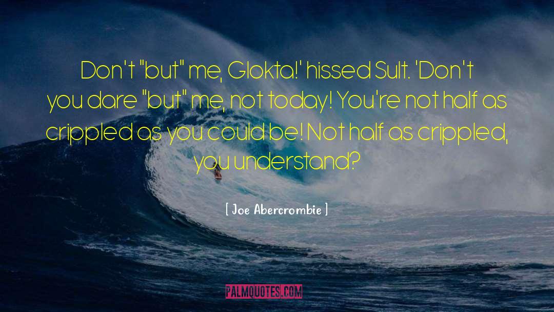 Glokta quotes by Joe Abercrombie