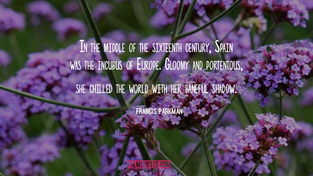 Gloomy Weather quotes by Francis Parkman