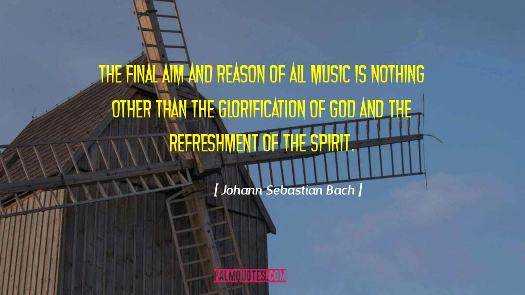 Glorification Of God quotes by Johann Sebastian Bach