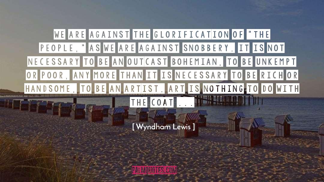 Glorification quotes by Wyndham Lewis
