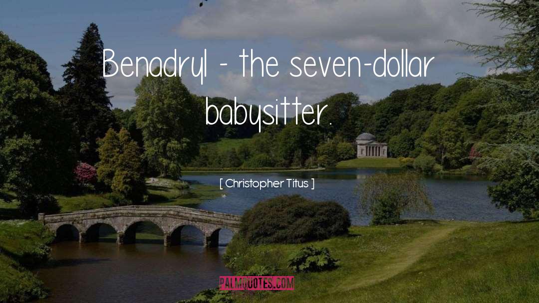 Glorified Babysitter quotes by Christopher Titus