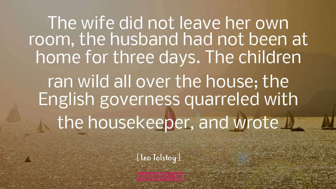 Glorified Housekeeper quotes by Leo Tolstoy