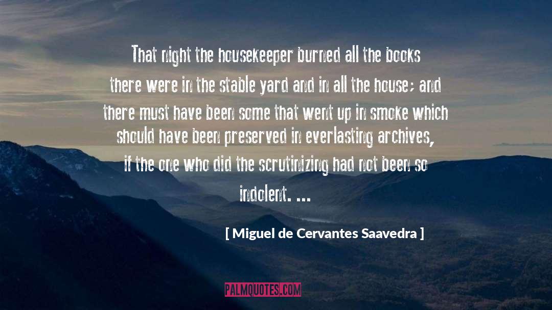 Glorified Housekeeper quotes by Miguel De Cervantes Saavedra