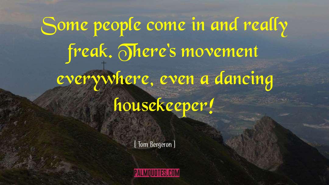 Glorified Housekeeper quotes by Tom Bergeron