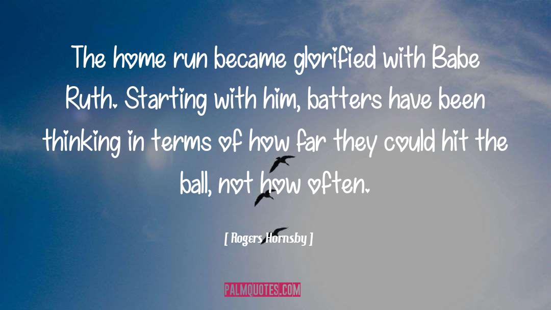 Glorified quotes by Rogers Hornsby