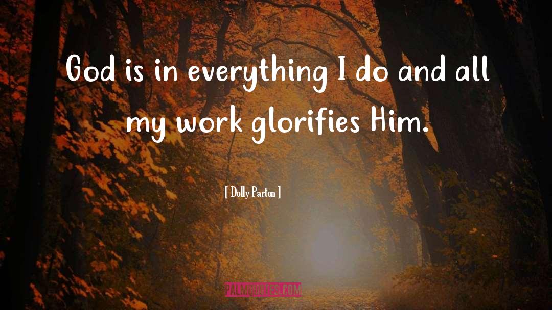 Glorify God In Everything quotes by Dolly Parton