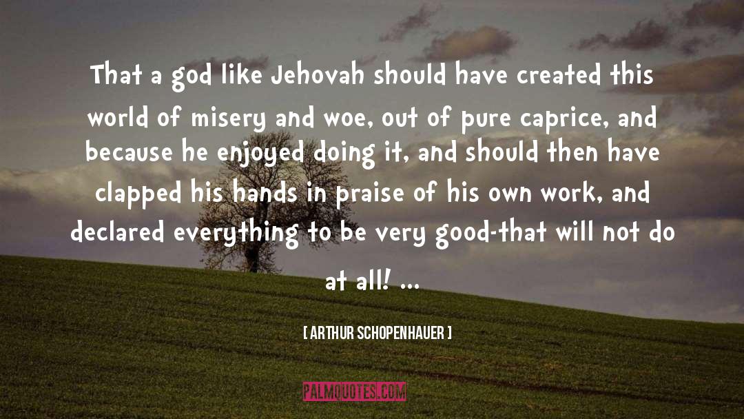 Glorify God In Everything quotes by Arthur Schopenhauer