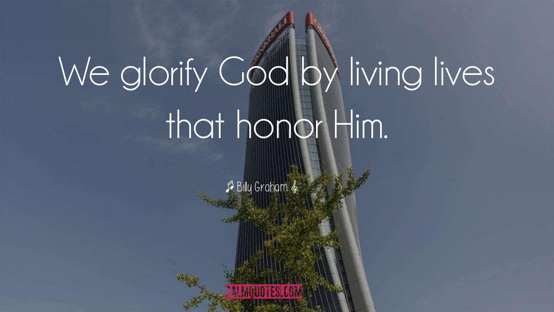Glorify God quotes by Billy Graham