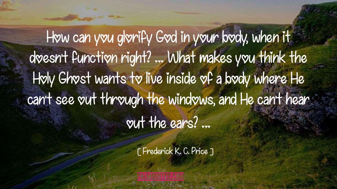 Glorify quotes by Frederick K. C. Price