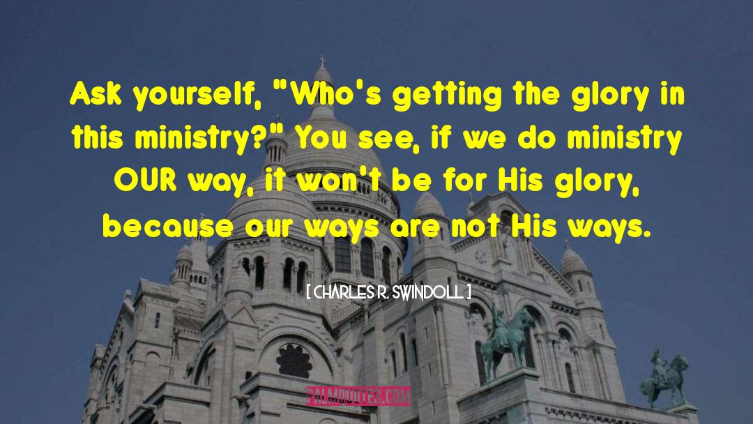 Glorifying God quotes by Charles R. Swindoll