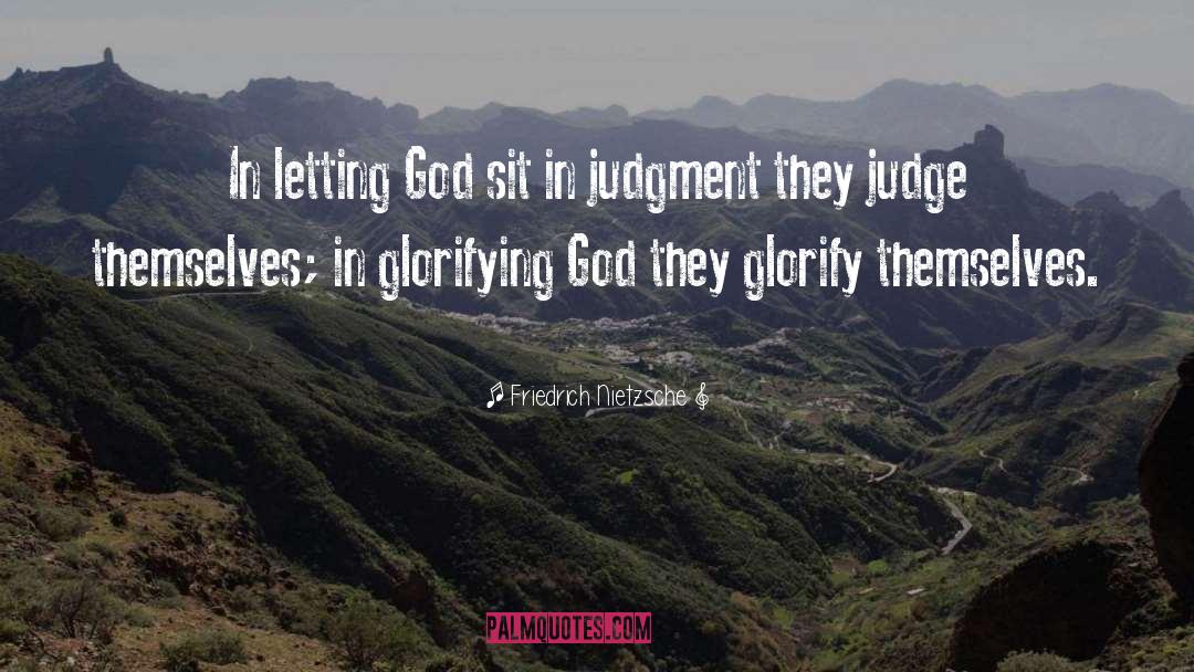 Glorifying God quotes by Friedrich Nietzsche