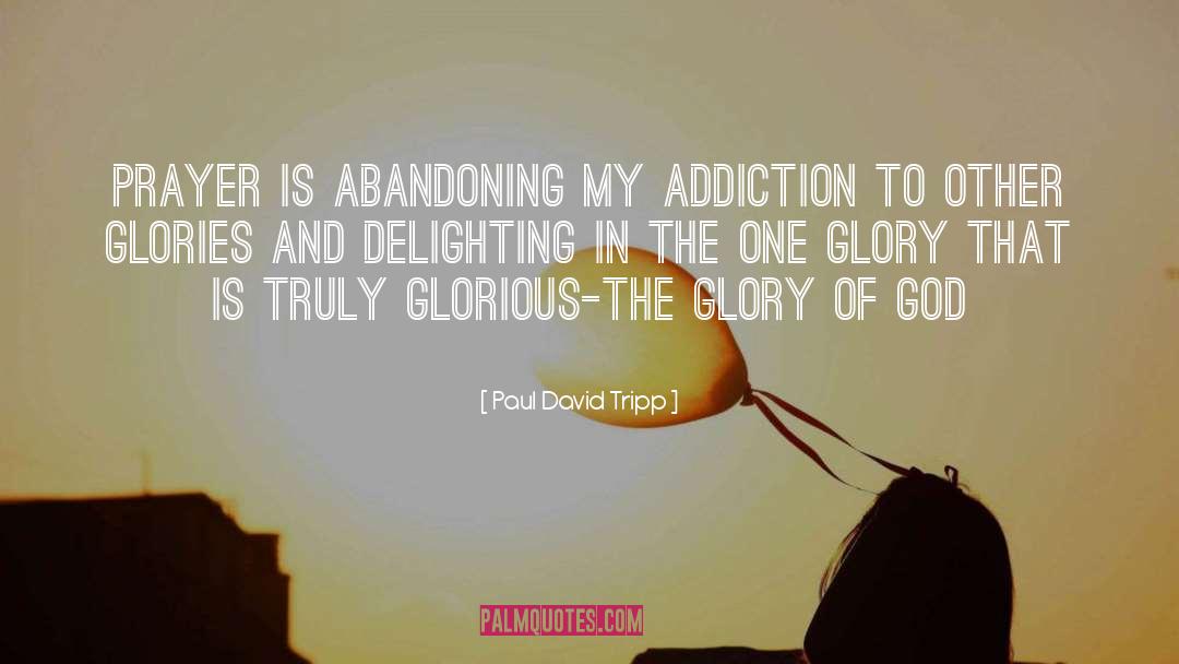 Glorious Abundance quotes by Paul David Tripp