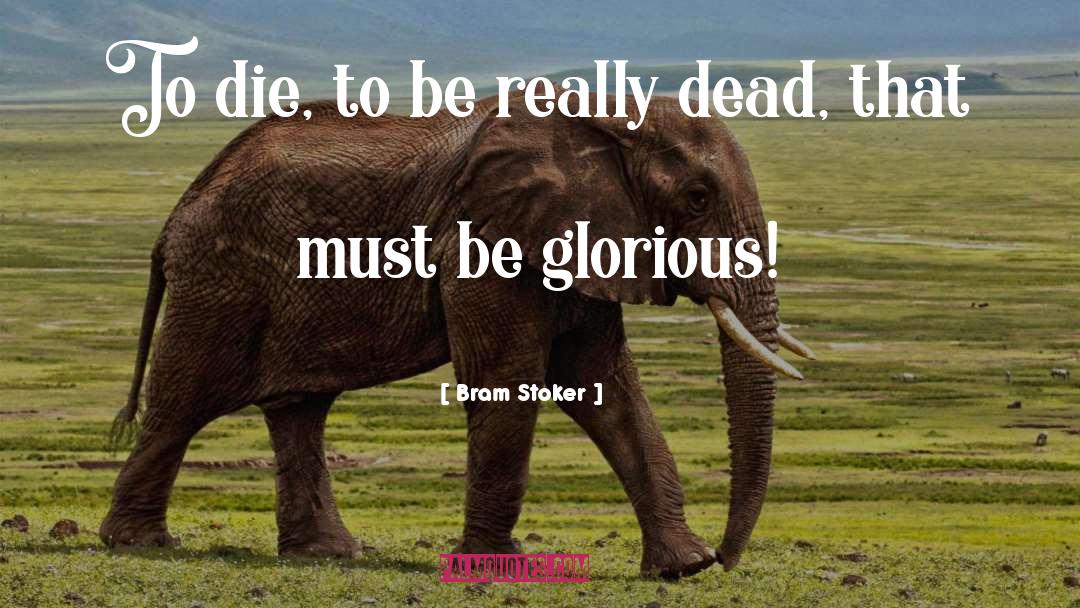 Glorious quotes by Bram Stoker