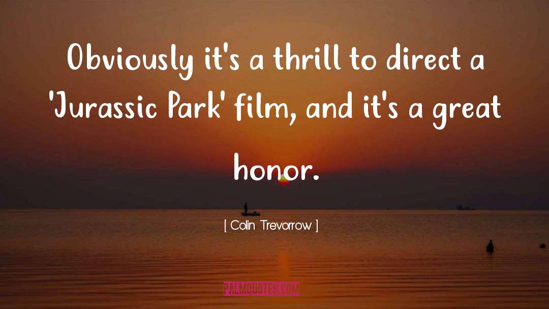 Glory And Honor quotes by Colin Trevorrow