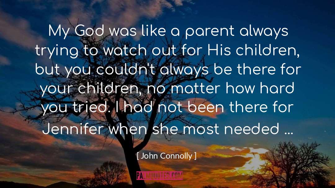 Glory Be To God quotes by John Connolly