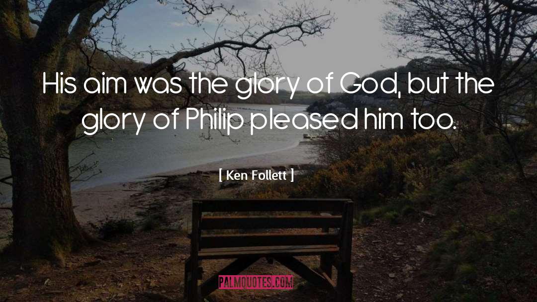 Glory Of God quotes by Ken Follett