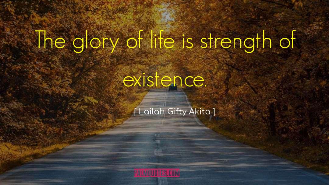 Glory Of Life quotes by Lailah Gifty Akita