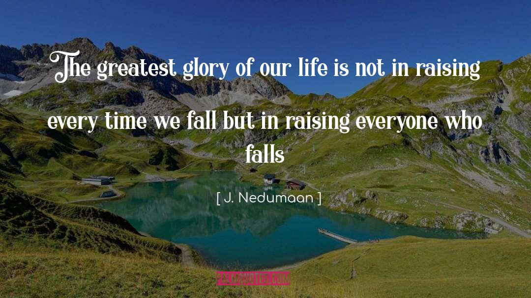 Glory Of Life quotes by J. Nedumaan