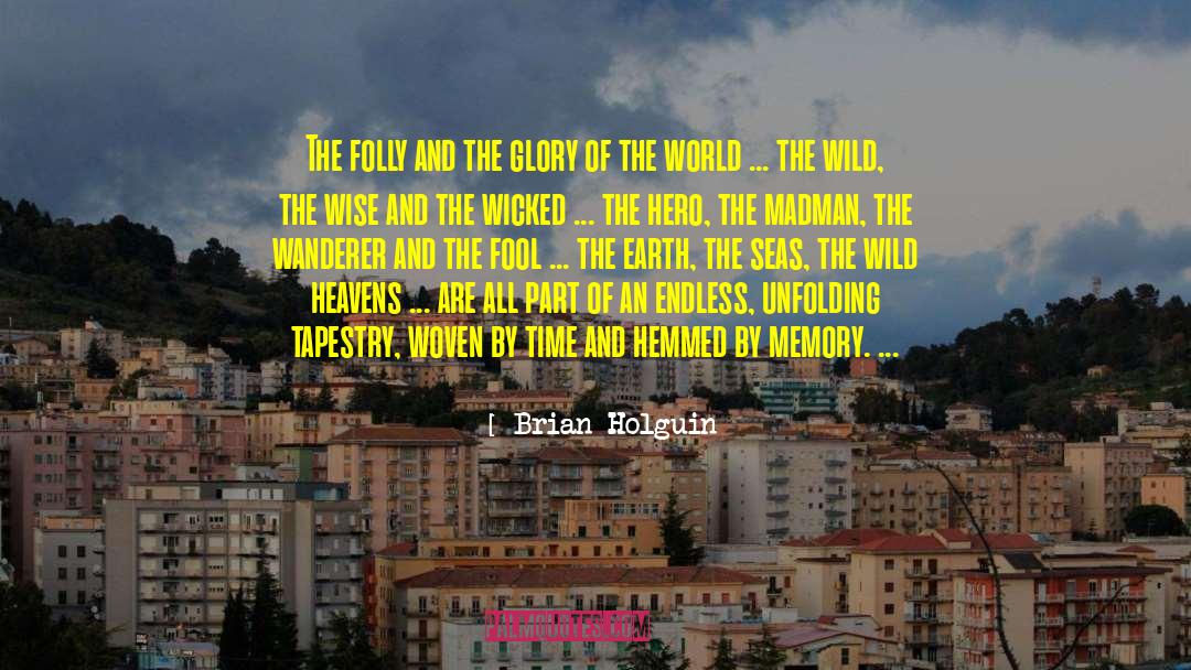 Glory Of The World quotes by Brian Holguin