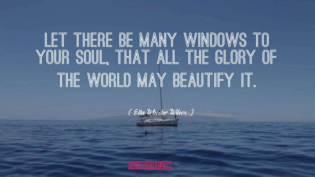 Glory Of The World quotes by Ella Wheeler Wilcox