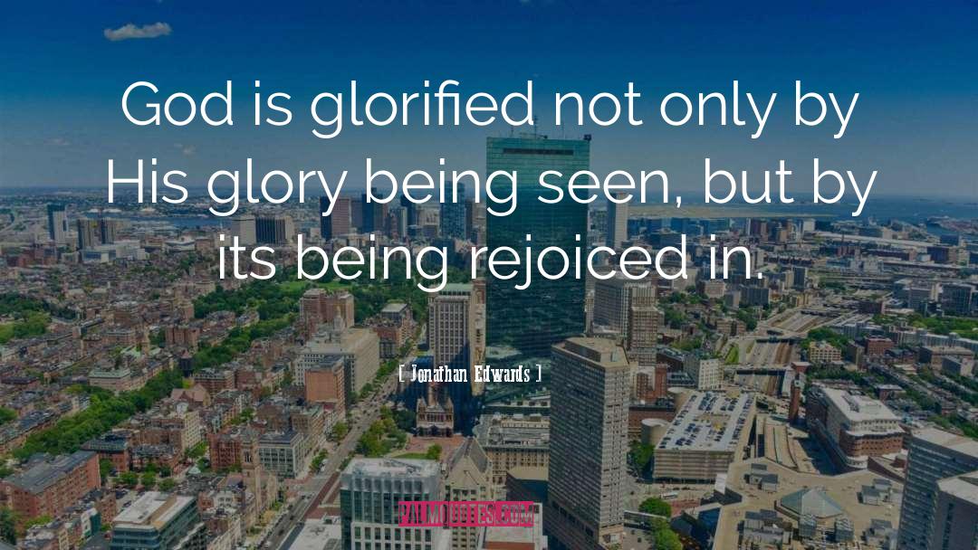 Glory quotes by Jonathan Edwards