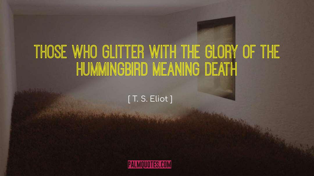 Glory S Sarcasm quotes by T. S. Eliot