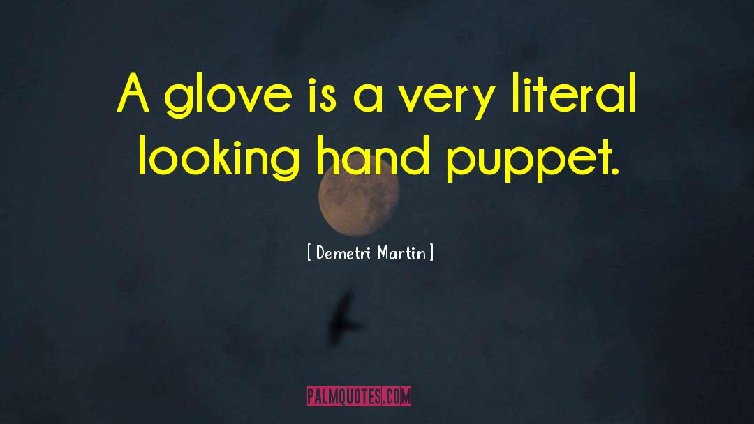 Glove quotes by Demetri Martin