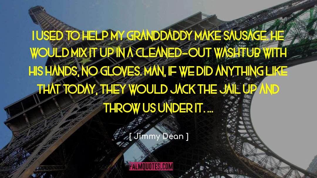 Gloves quotes by Jimmy Dean