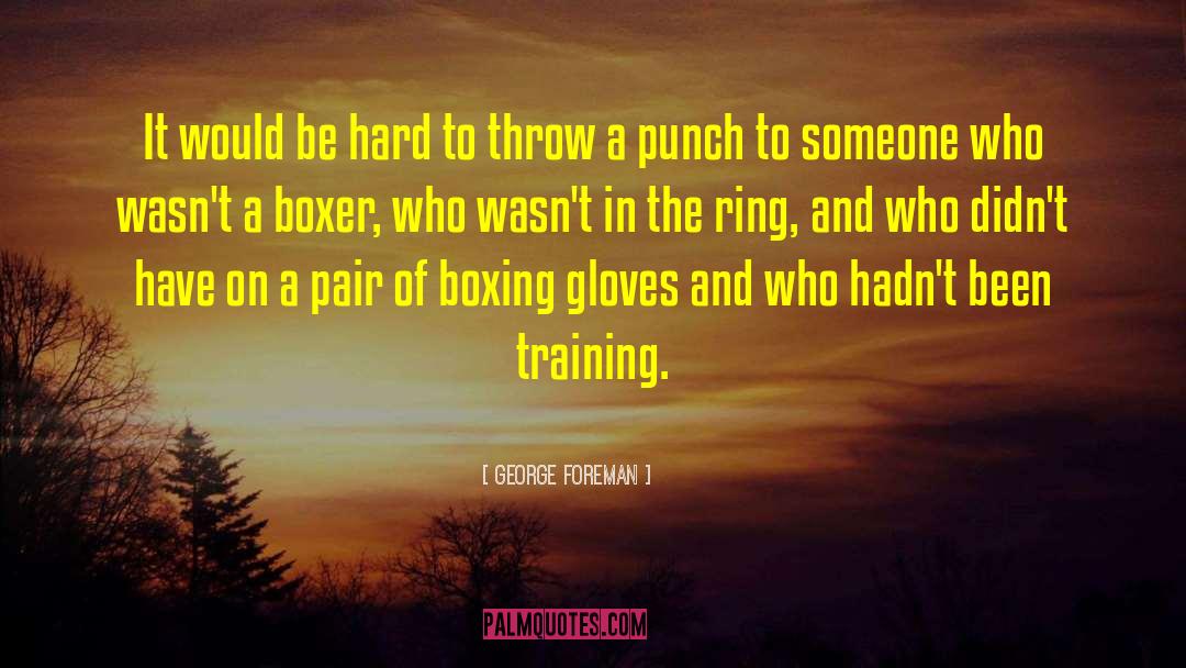 Gloves quotes by George Foreman
