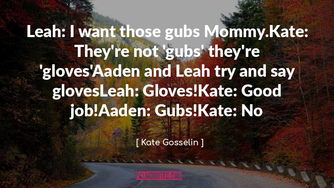 Gloves quotes by Kate Gosselin