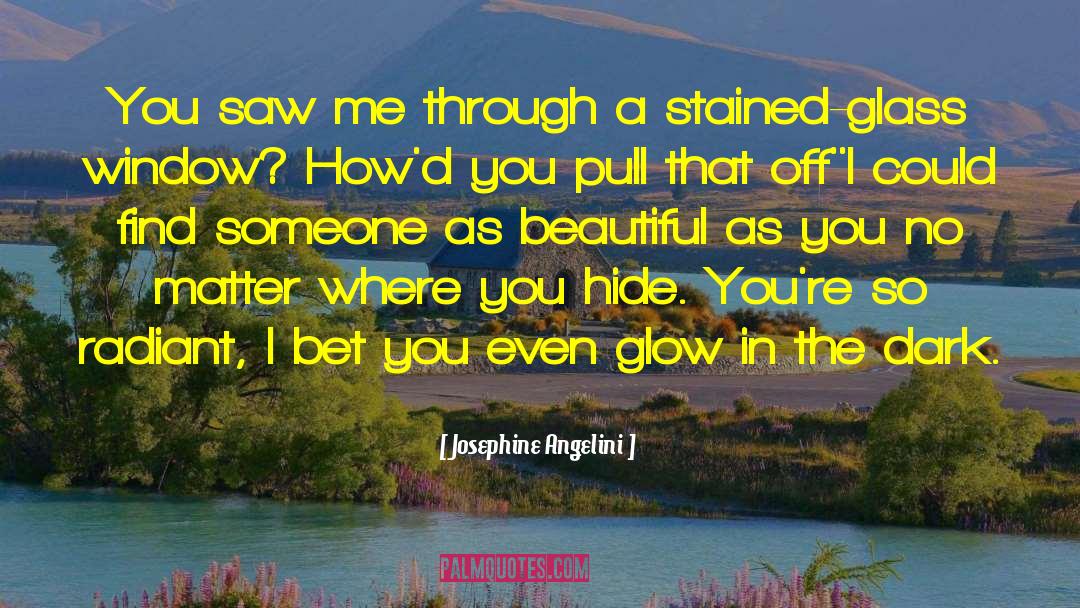 Glow In The Dark quotes by Josephine Angelini