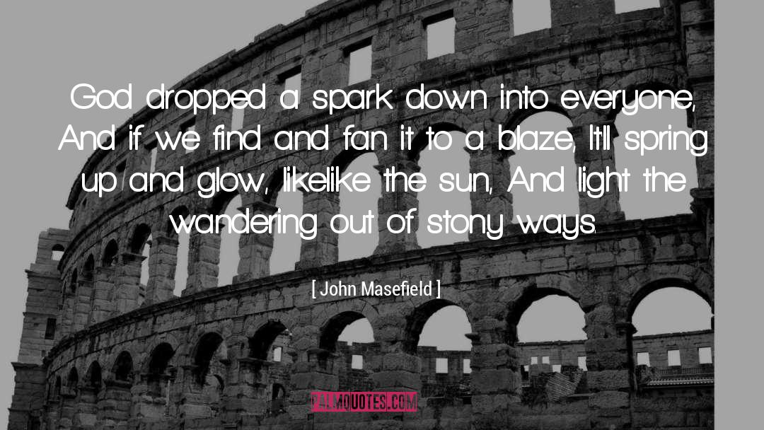 Glow Out quotes by John Masefield