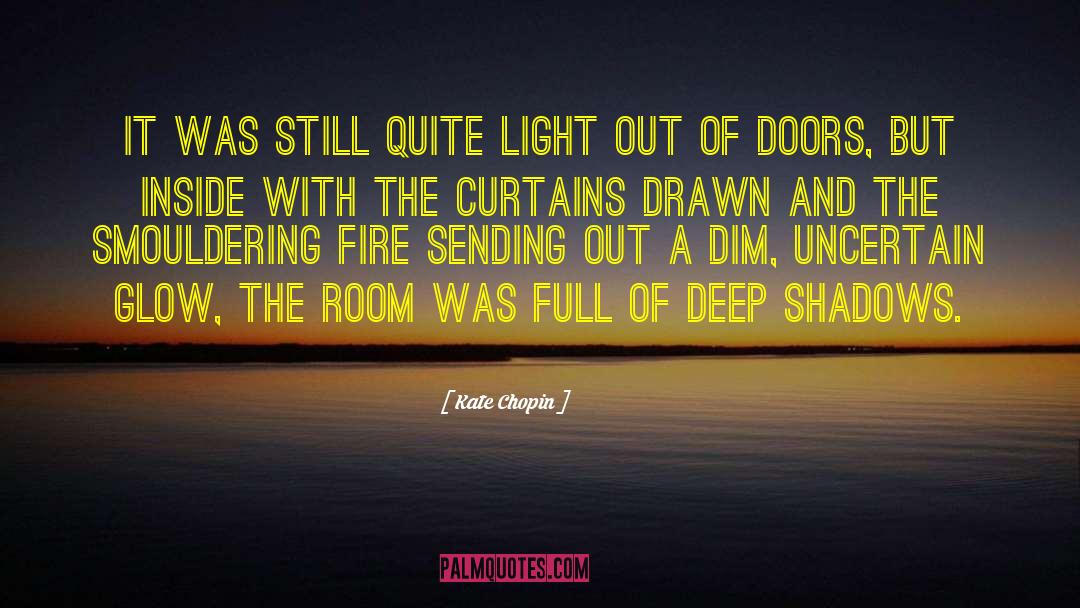 Glow Out quotes by Kate Chopin