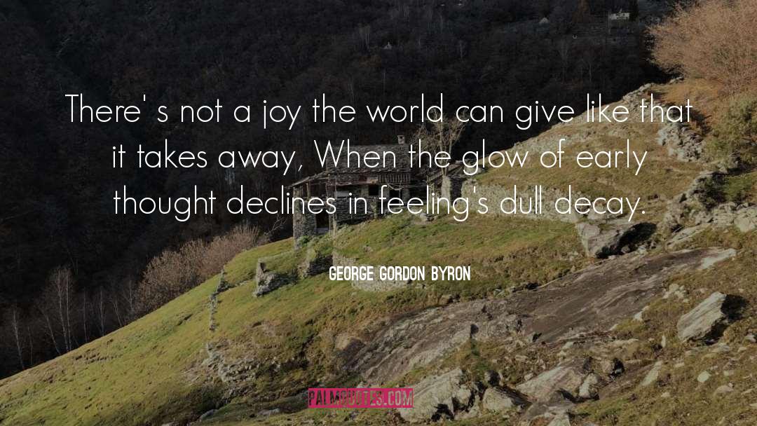 Glow quotes by George Gordon Byron