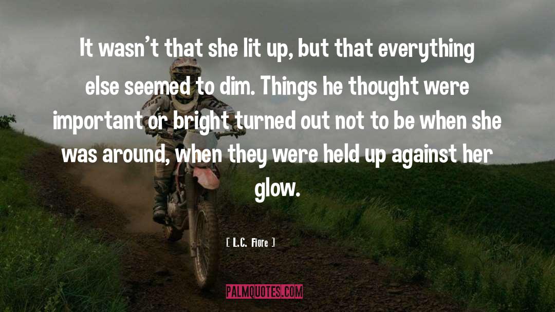 Glow quotes by L.C. Fiore