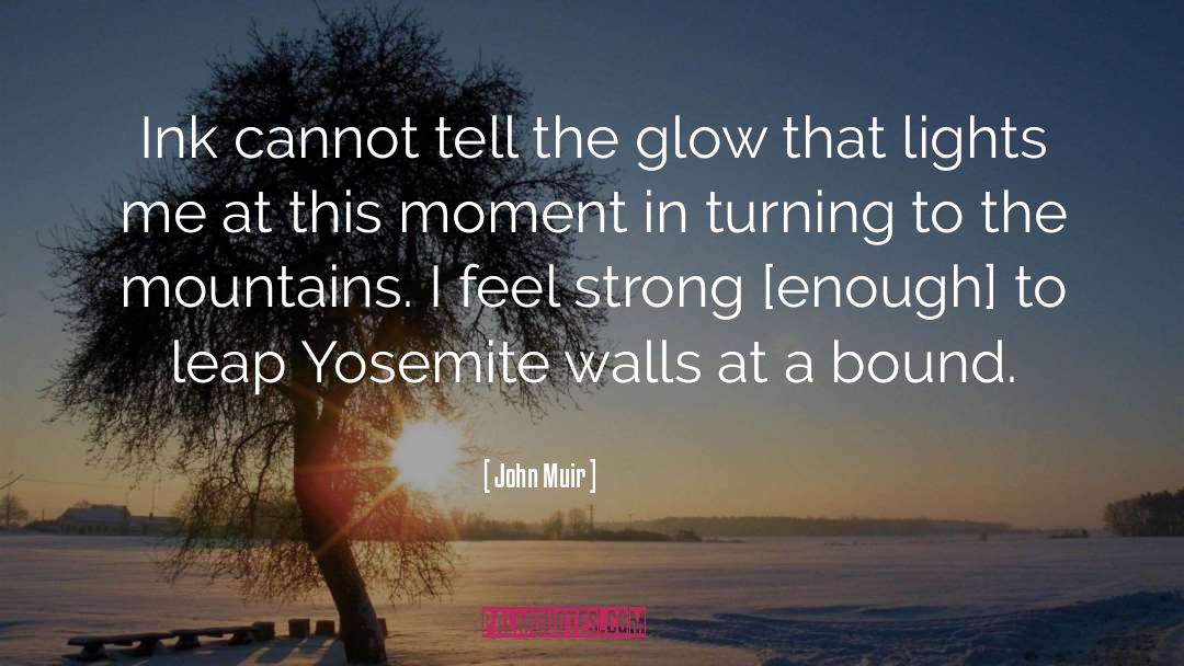 Glow quotes by John Muir
