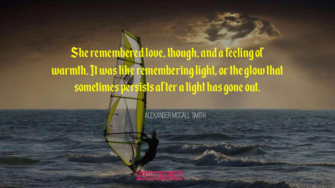 Glow Quotes quotes by Alexander McCall Smith
