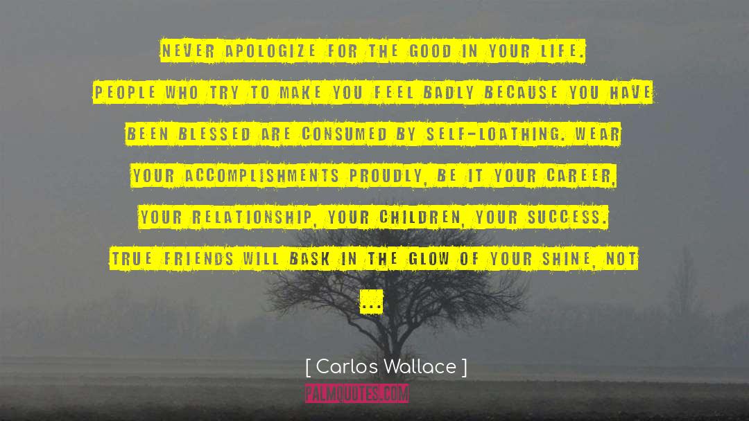 Glow Quotes quotes by Carlos Wallace