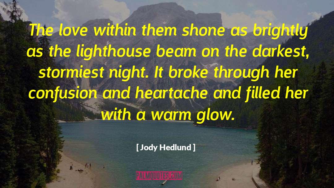 Glow Quotes quotes by Jody Hedlund