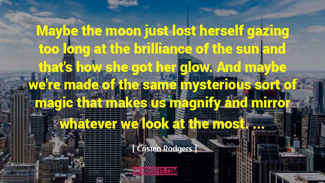 Glow Quotes quotes by Cristen Rodgers