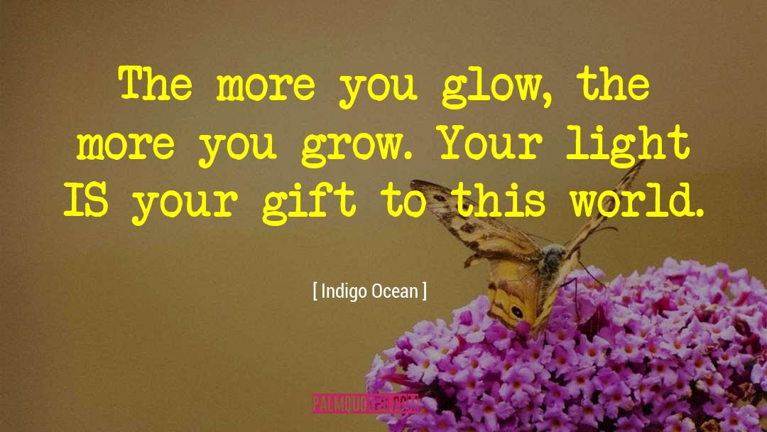 Glow Quotes quotes by Indigo Ocean