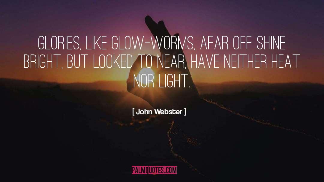 Glow Worms quotes by John Webster