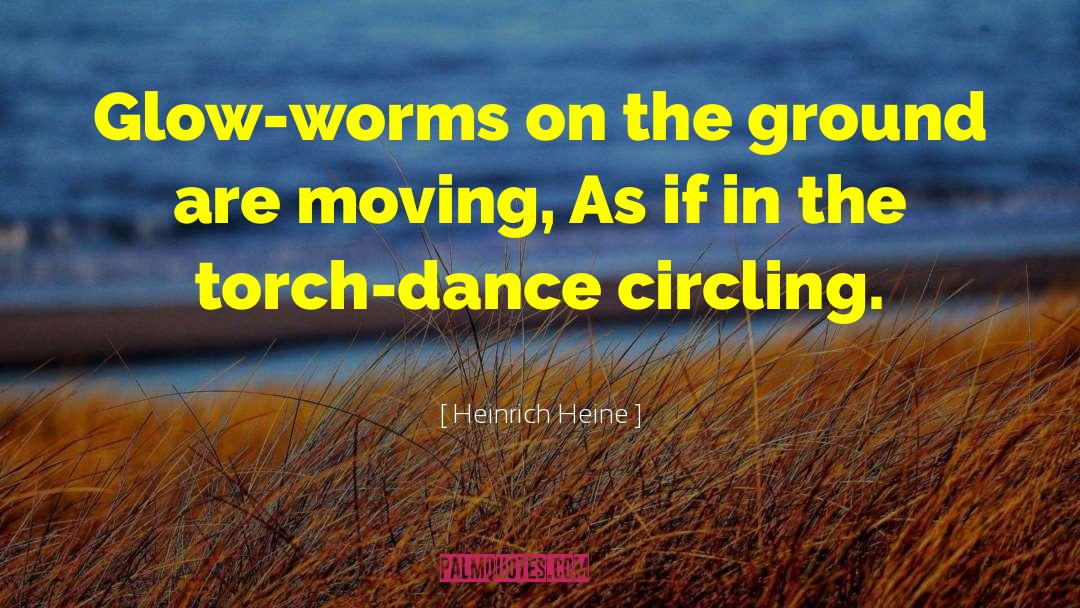 Glow Worms quotes by Heinrich Heine