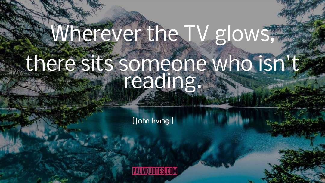 Glows quotes by John Irving