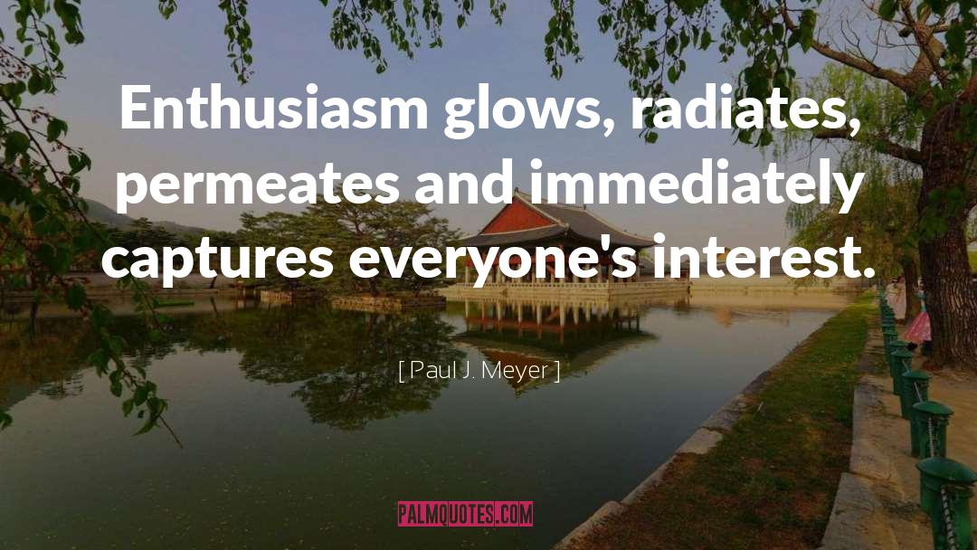 Glows quotes by Paul J. Meyer