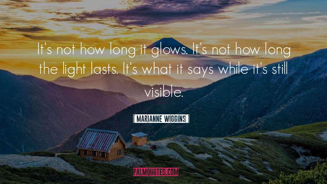 Glows quotes by Marianne Wiggins
