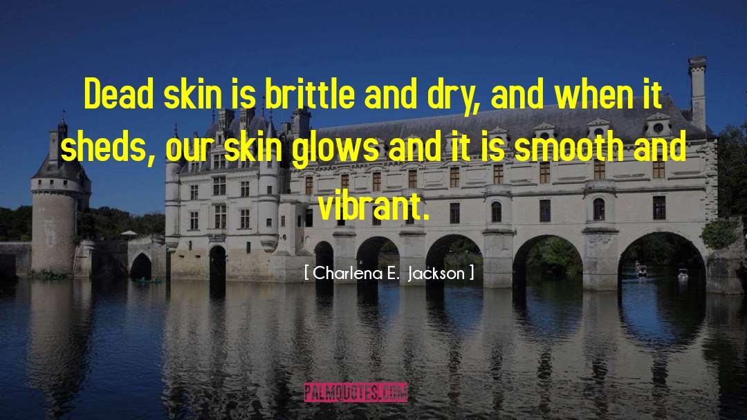 Glows quotes by Charlena E.  Jackson