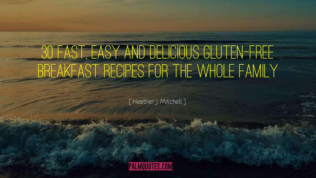 Gluten Free quotes by Heather J. Mitchell