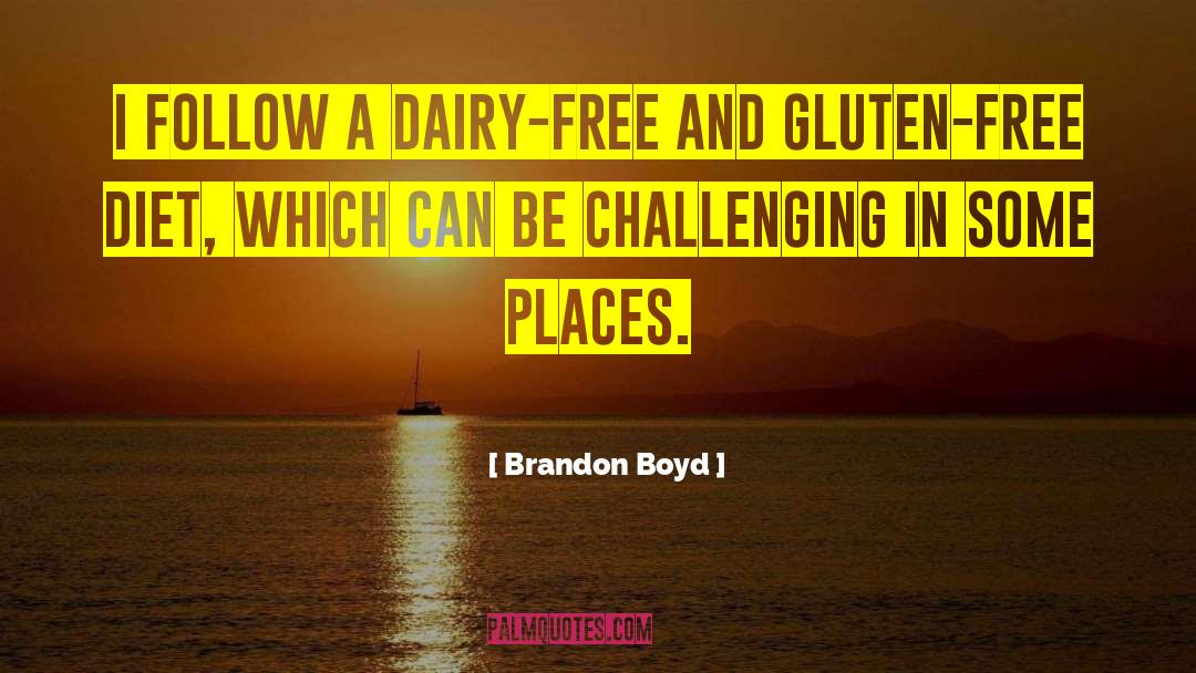 Gluten Free quotes by Brandon Boyd